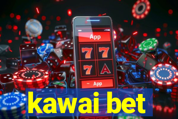 kawai bet